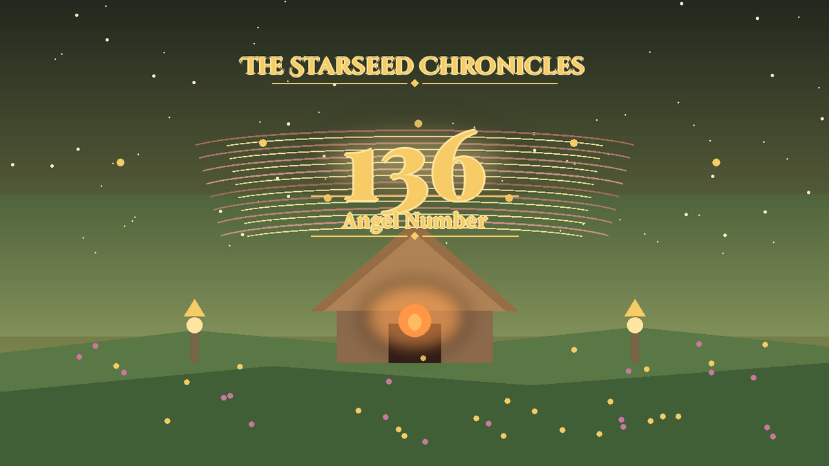 Angel Number 136: The Starseed Chronicles Style H, Hearth Triad Meadow