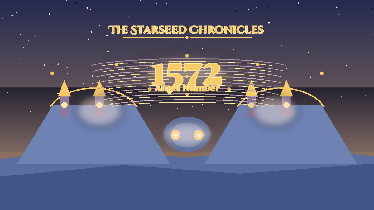 Angel Number 1572: The Starseed Chronicles Style H, Starry Wisdom Grove Seer Faith Bridge