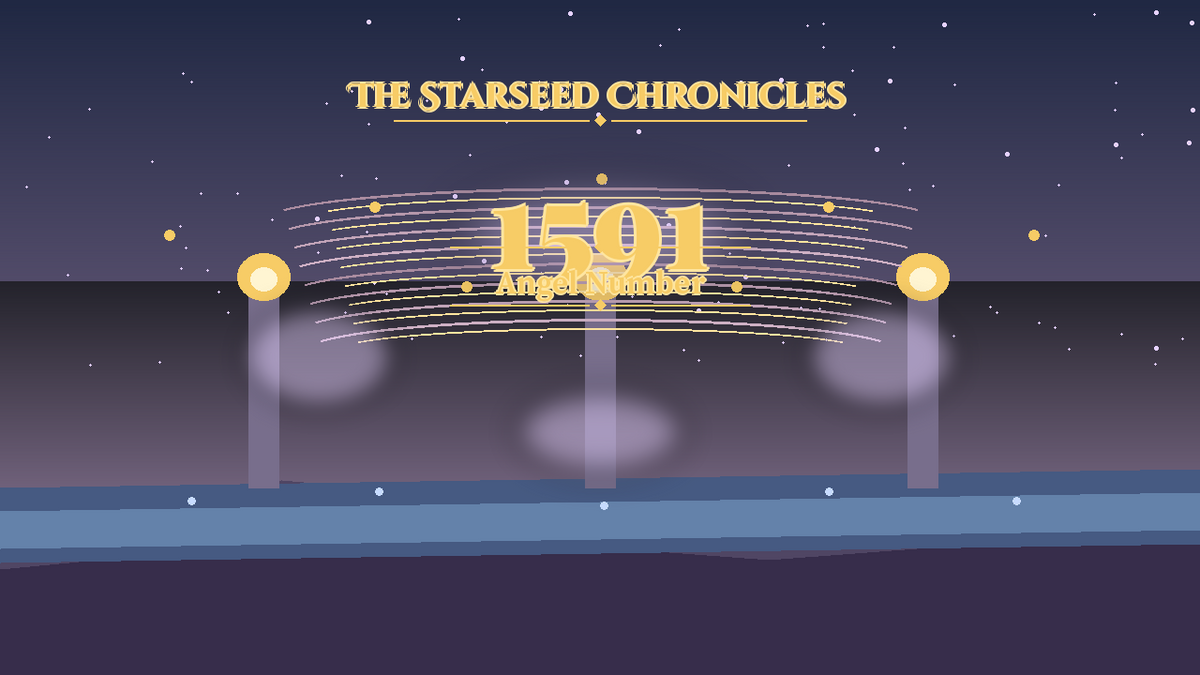 Angel Number 1591: The Starseed Chronicles Style H, Lantern Marsh Causeway Release Dawn Gate