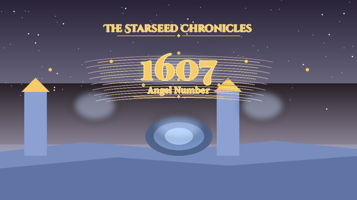 Angel Number 1607: The Starseed Chronicles Style H, Crystal Choir Plaza Zero Spirit Spire