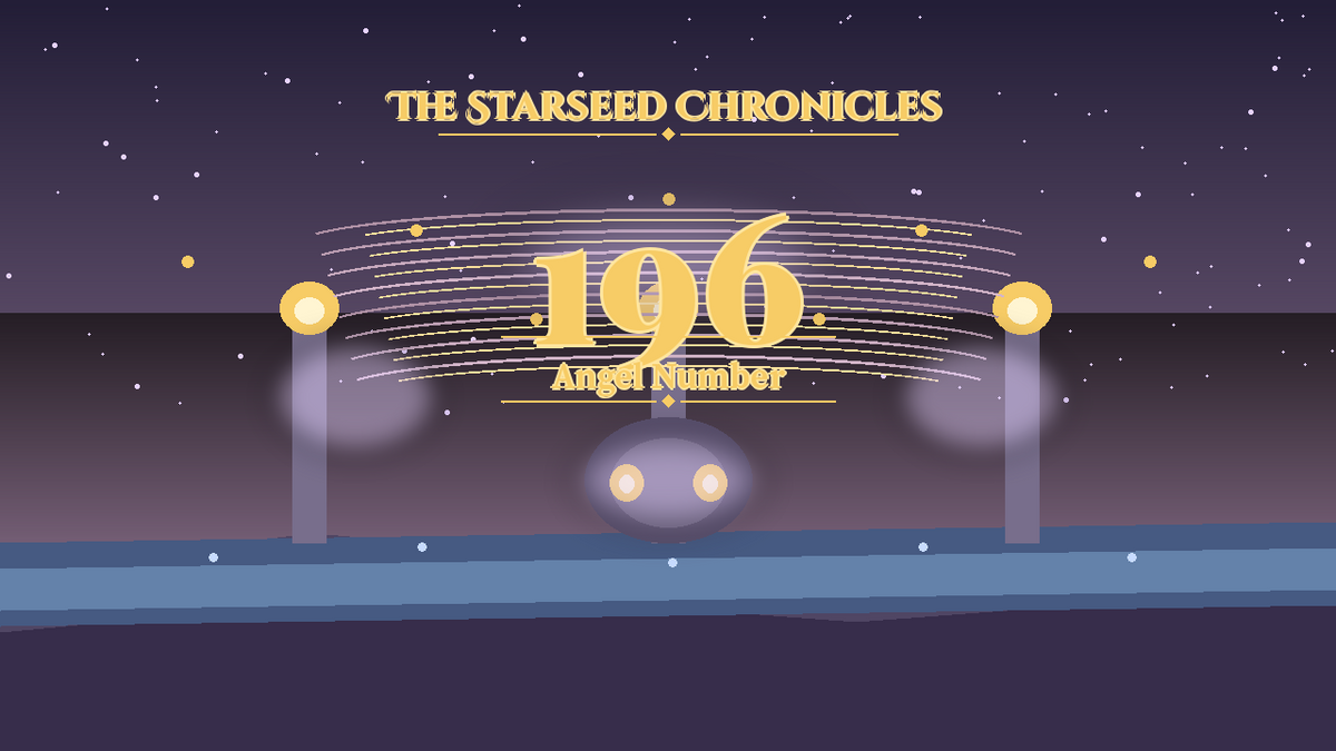 Angel Number 196: The Starseed Chronicles Style H, Release Nest Beacon