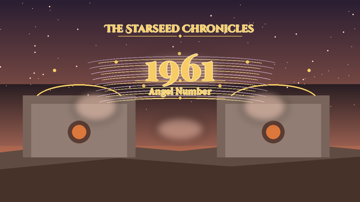 Angel Number 1961: The Starseed Chronicles Style H, Nexus Ark Threshold Nest Dawn Gate