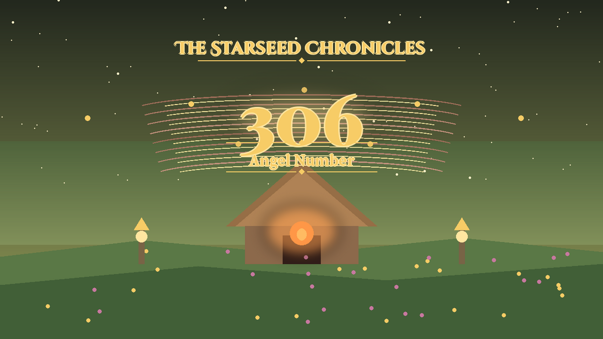 Angel Number 306: The Starseed Chronicles Style H, Hearth Horizon Meadow