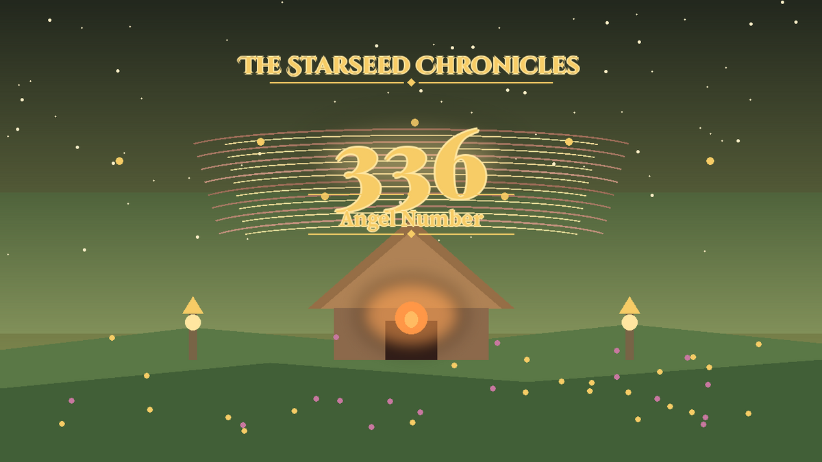 Angel Number 336: The Starseed Chronicles Style H, Hearth Triad Meadow