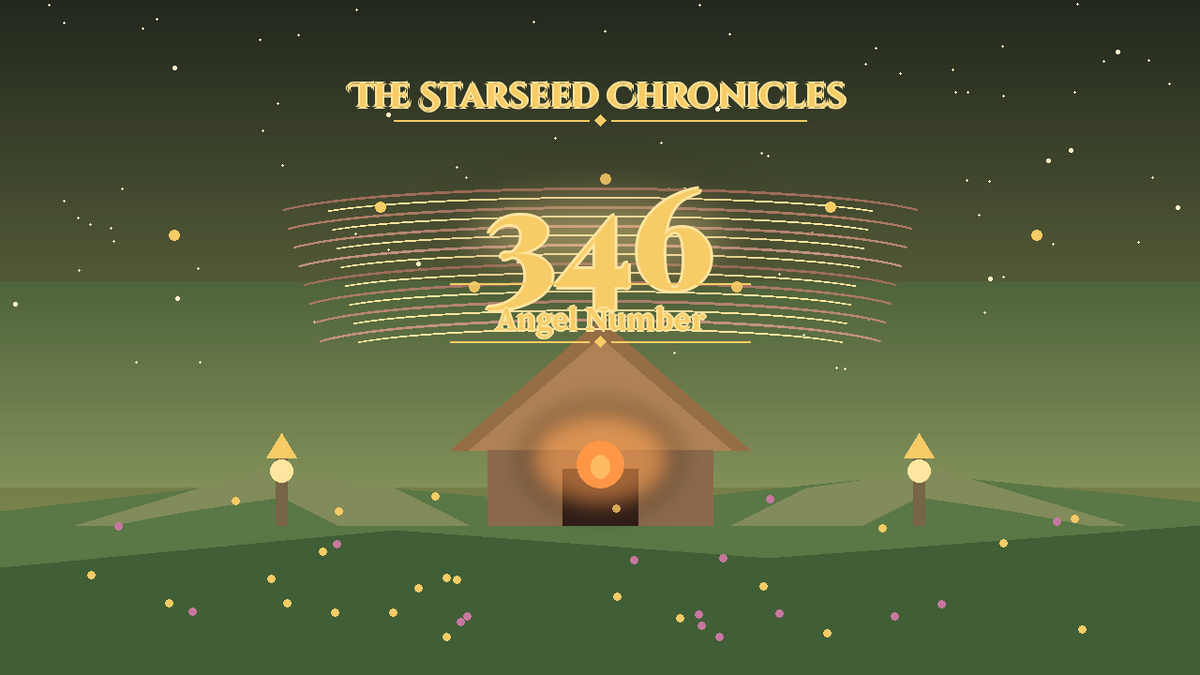 Angel Number 346: The Starseed Chronicles Style H, Hearth Council Meadow