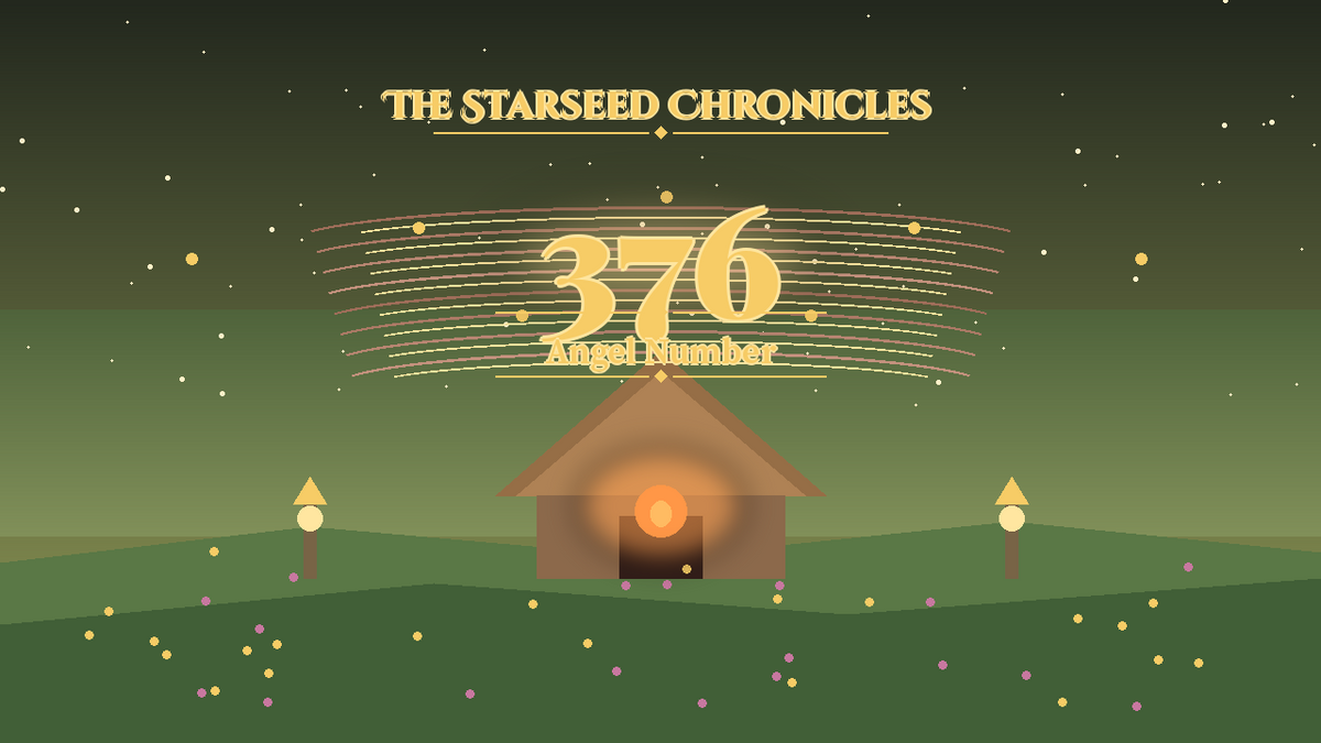 Angel Number 376: The Starseed Chronicles Style H, Hearth Spire Meadow