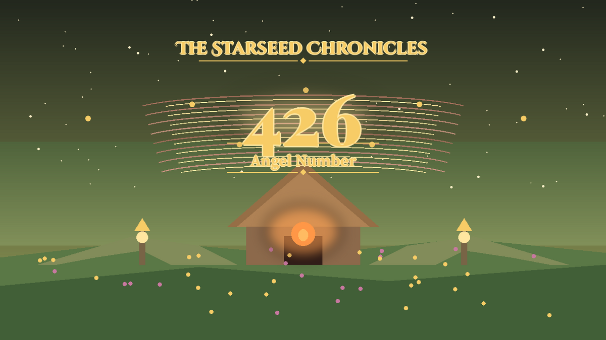 Angel Number 426: The Starseed Chronicles Style H, Hearth Twinpath Meadow