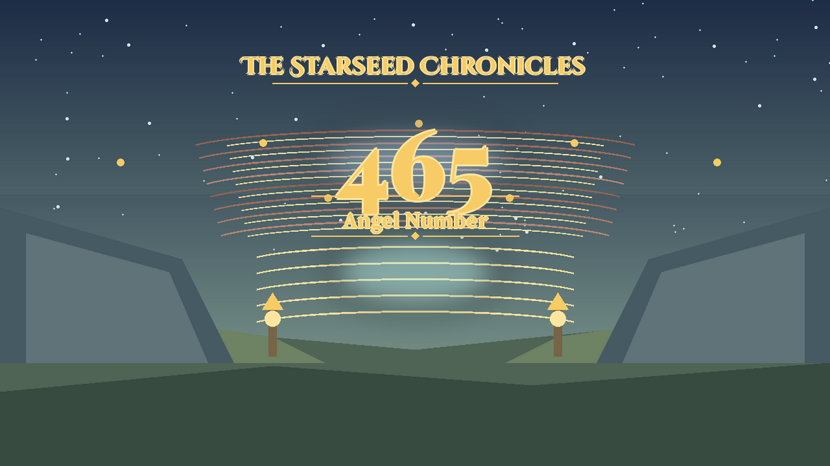 Angel Number 465: The Starseed Chronicles Style H, Freedom Lantern Pass