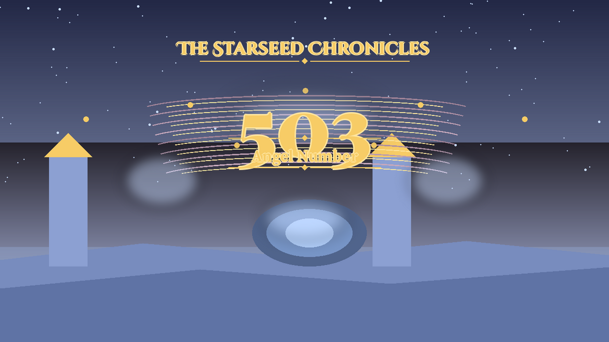 Angel Number 503: The Starseed Chronicles Style H, Sourcegale Joy Amphitheater