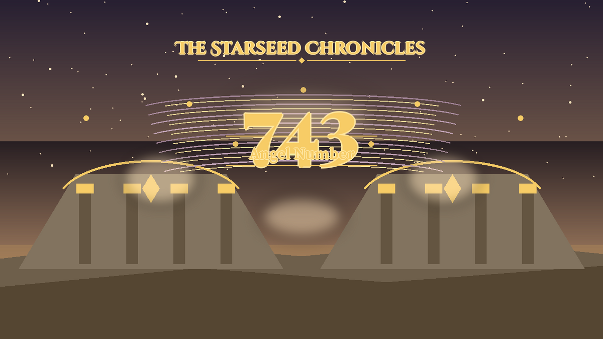 Angel Number 743: The Starseed Chronicles Style H, Spanchorus Wisdom Joy Keystonewalk