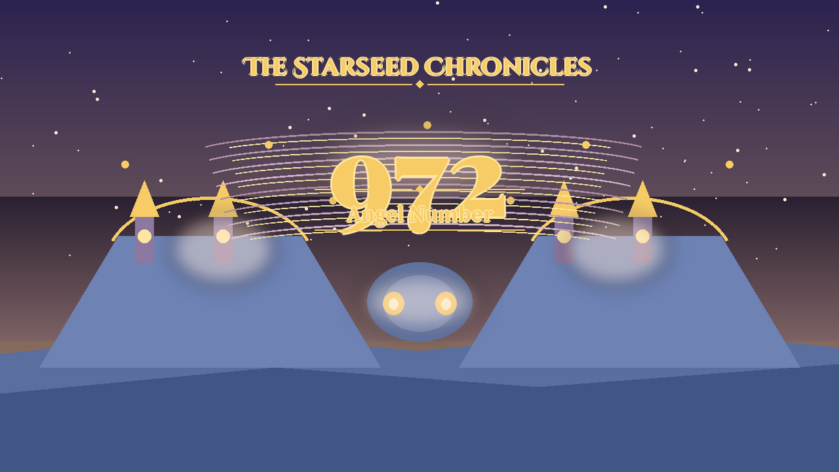 Angel Number 972: The Starseed Chronicles Style H, Spiritfaith Completion Twin Spiritspire