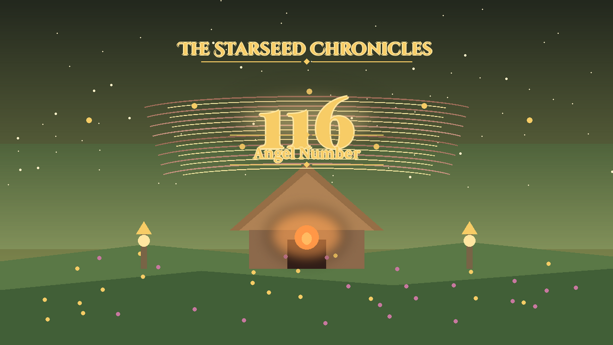 Angel Number 116: The Starseed Chronicles Style H, Hearth Echo Meadow