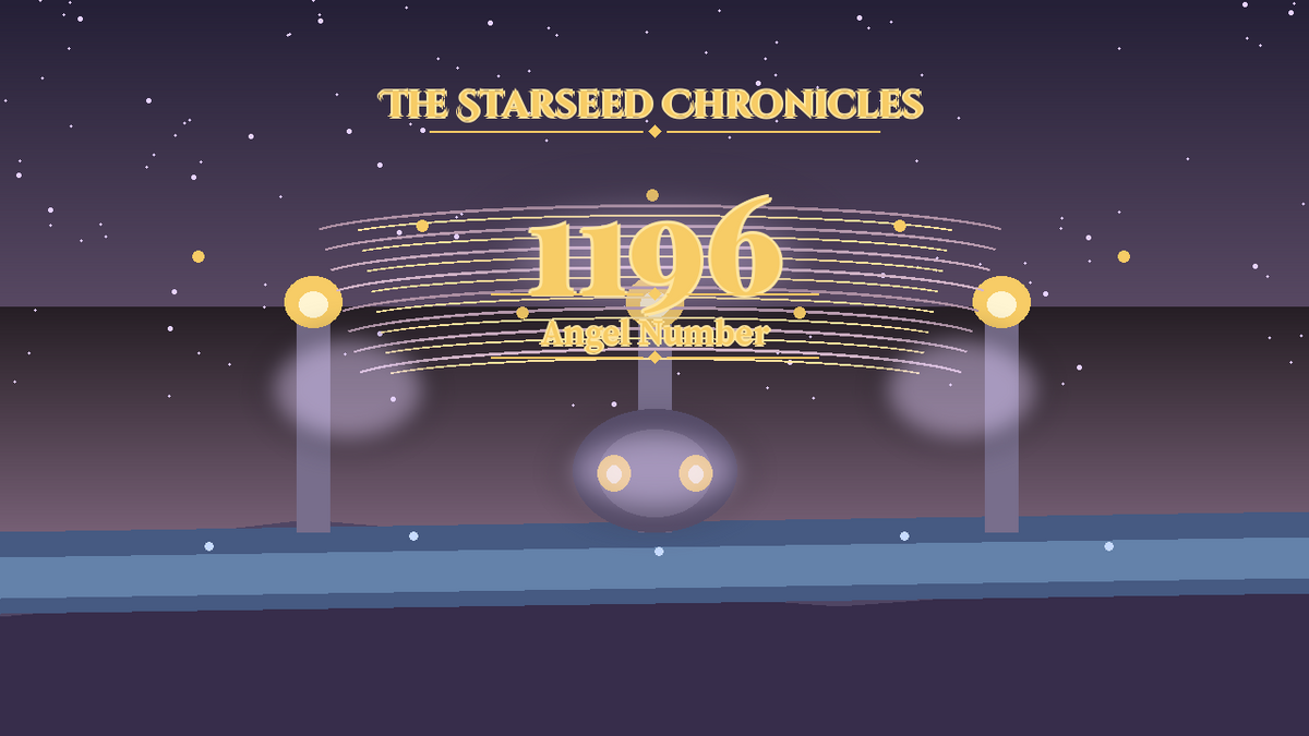 Angel Number 1196: The Starseed Chronicles Style H, Bright Resistance Groves Release Nest Hearth
