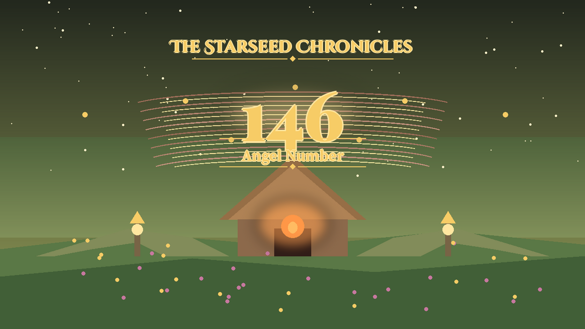 Angel Number 146: The Starseed Chronicles Style H, Hearth Council Meadow