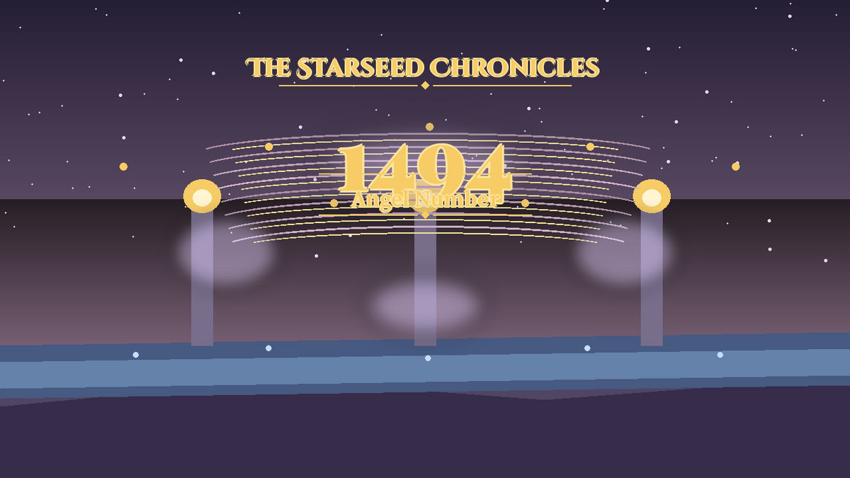 Angel Number 1494: The Starseed Chronicles Style H, Aurora Tide Harbor Release Keystone Span