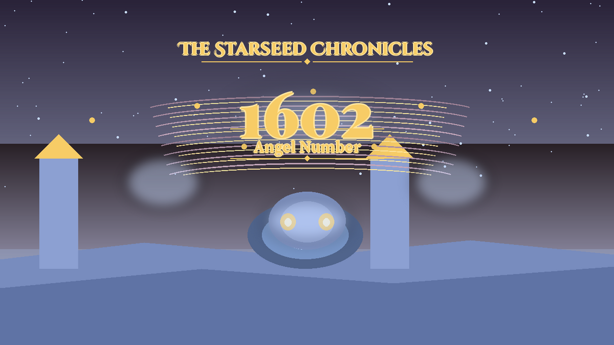 Angel Number 1602: The Starseed Chronicles Style H, Aurora Tide Harbor Zero Faith Bridge