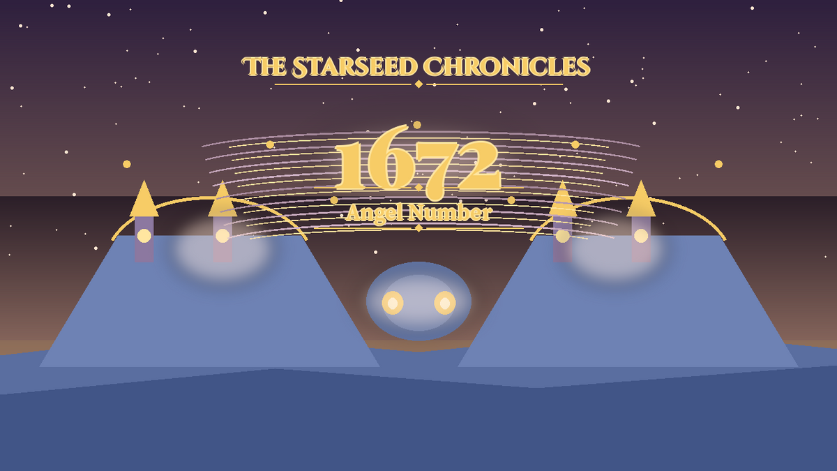 Angel Number 1672: The Starseed Chronicles Style H, Aurora Tide Harbor Seer Faith Bridge