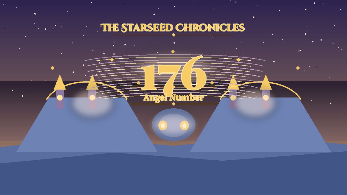 Angel Number 176: The Starseed Chronicles Style H, Seernest Harmony Cloister
