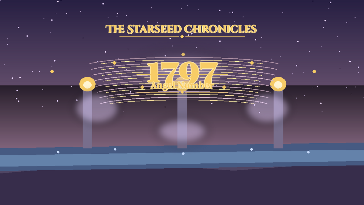Angel Number 1797: The Starseed Chronicles Style H, Crystal River Crossing Release Spirit Spire
