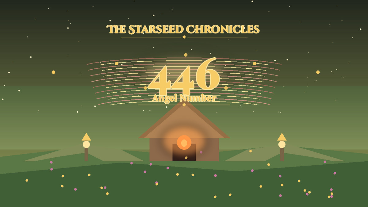 Angel Number 446: The Starseed Chronicles Style H, Hearth Council Meadow