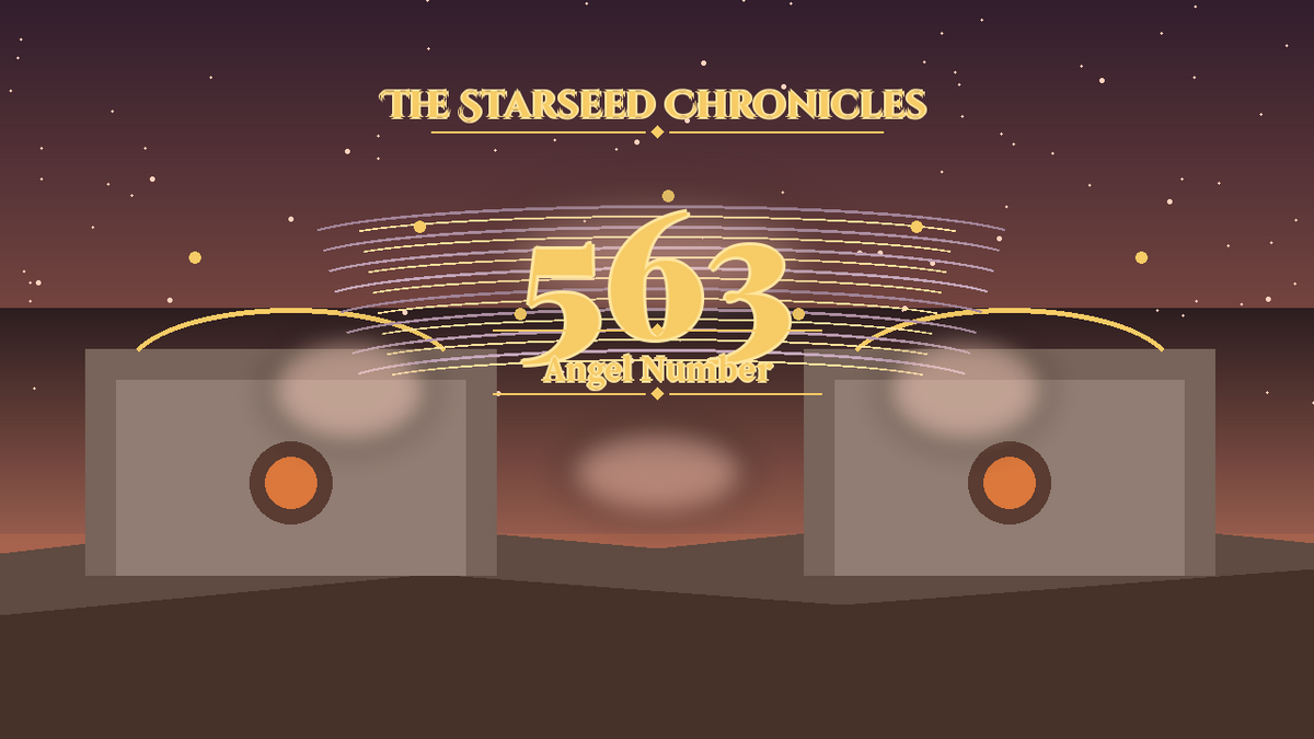 Angel Number 563: The Starseed Chronicles Style H, Nestchorus Freedom Joy Hearth
