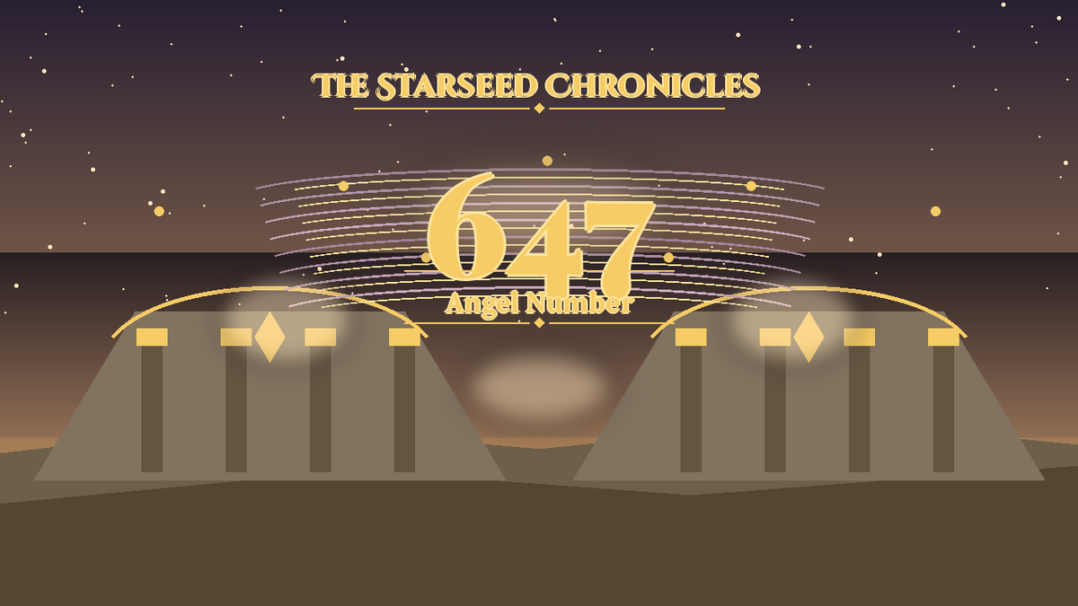 Angel Number 647: The Starseed Chronicles Style H, Spanseer Home Spirit Bastion