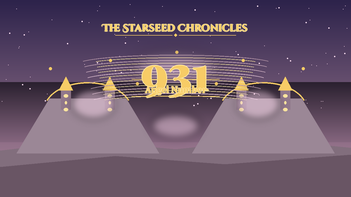 Angel Number 931: The Starseed Chronicles Style H, Chorusdawn Completion Pioneer Joyatelier