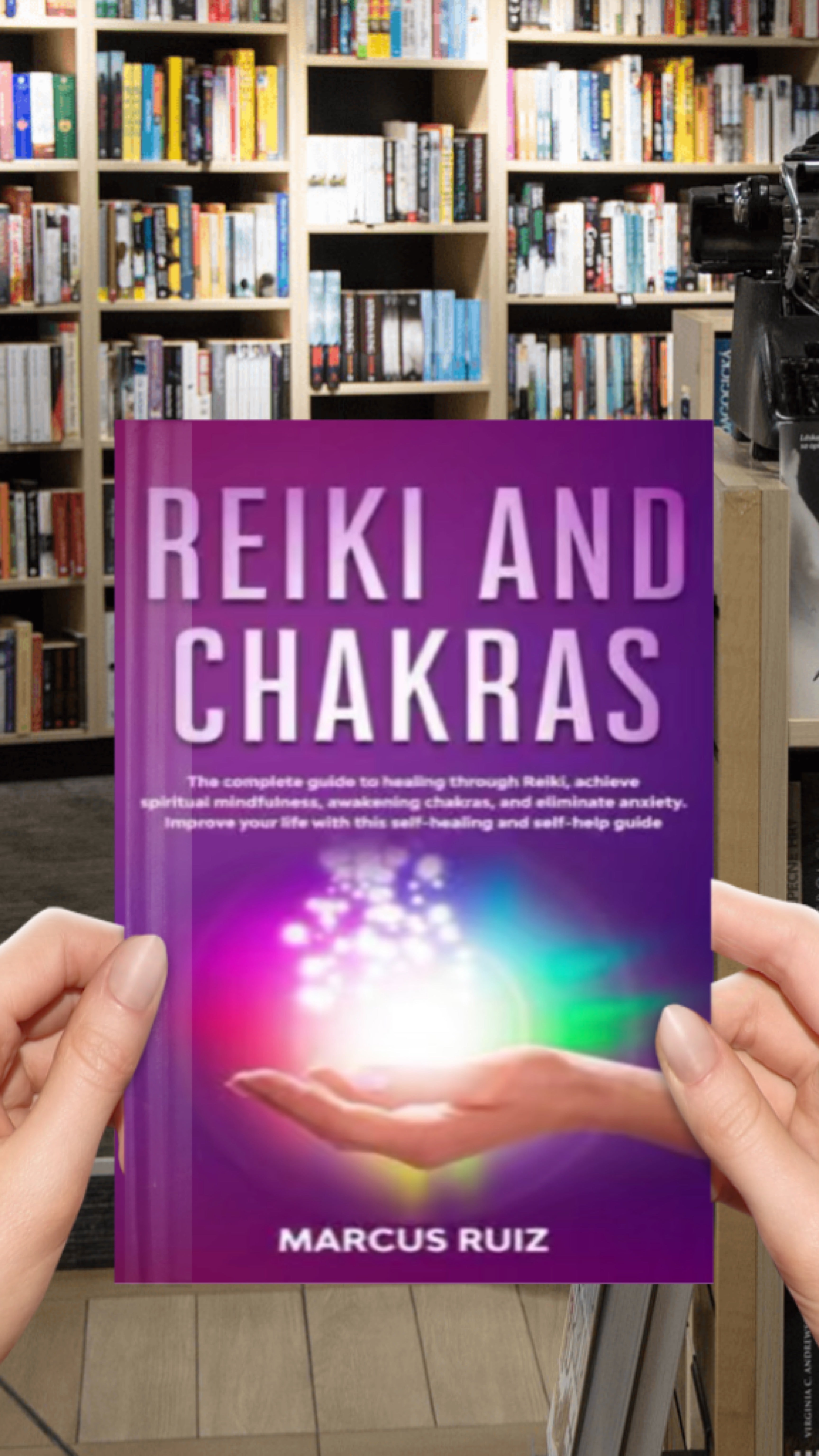 Reiki and Chakras: The complete guide to healing through Reiki, achieve spiritual mindfulness, awakening chakras, and eliminate anxiety. Improve your life with this self-healing and self-help guide