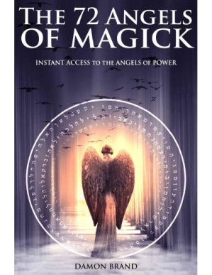 The 72 Angels of Magick: Instant Access to the Angels of Power