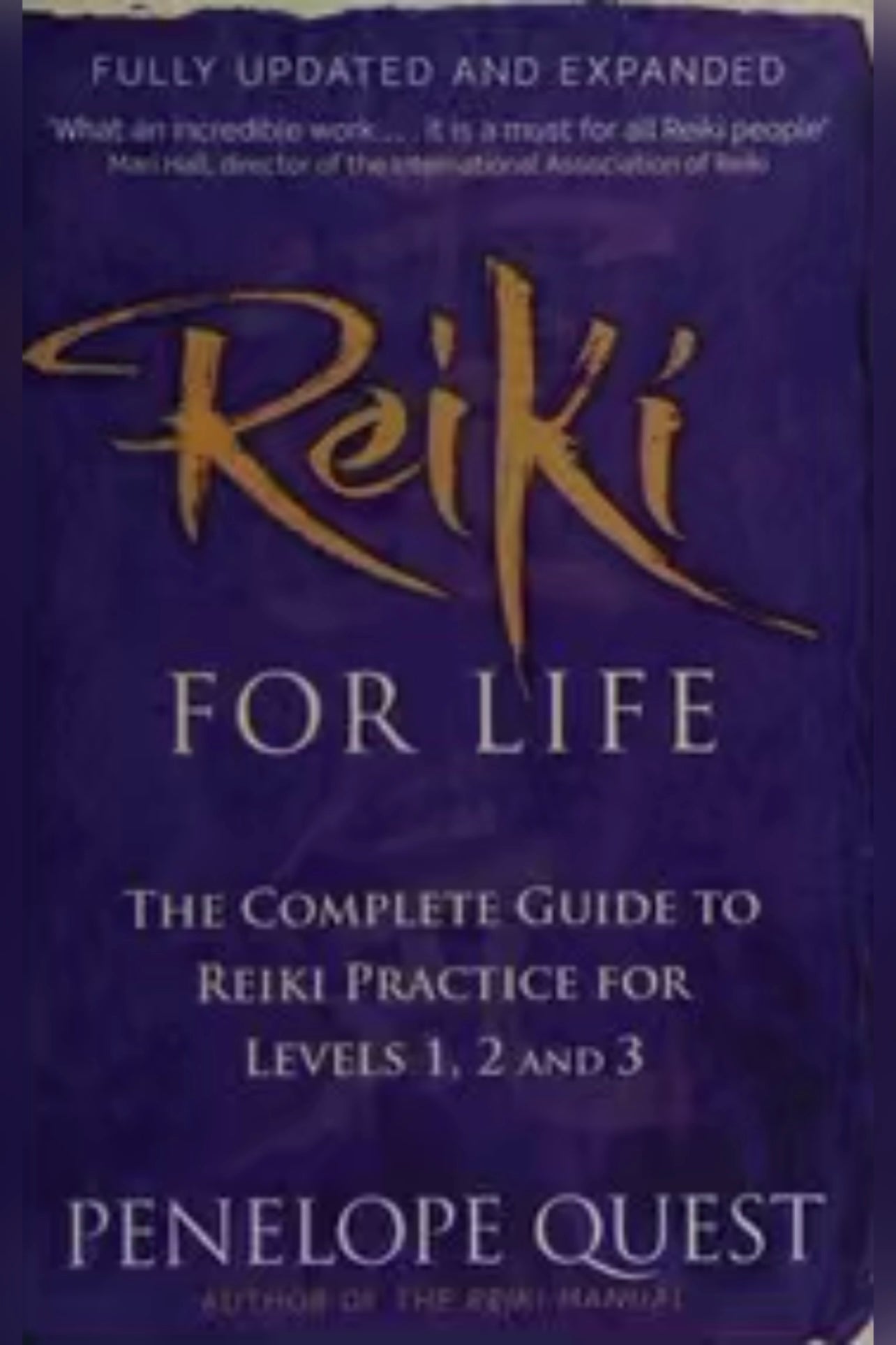 Reiki for life: a complete guide to Reiki practice for levels 1, 2 & 3