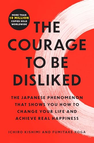 The Courage to Be Disliked: