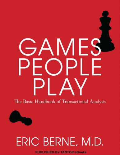 Games People Play: The Psychology of Human Relationships