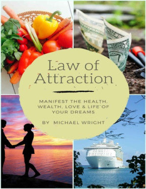 Law of Attraction: Manifest the Health, Wealth, Love & Life of Your Dreams