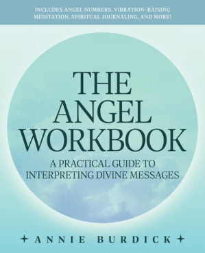 The Angel Workbook: A Practical Guide to Interpreting Divine Messages