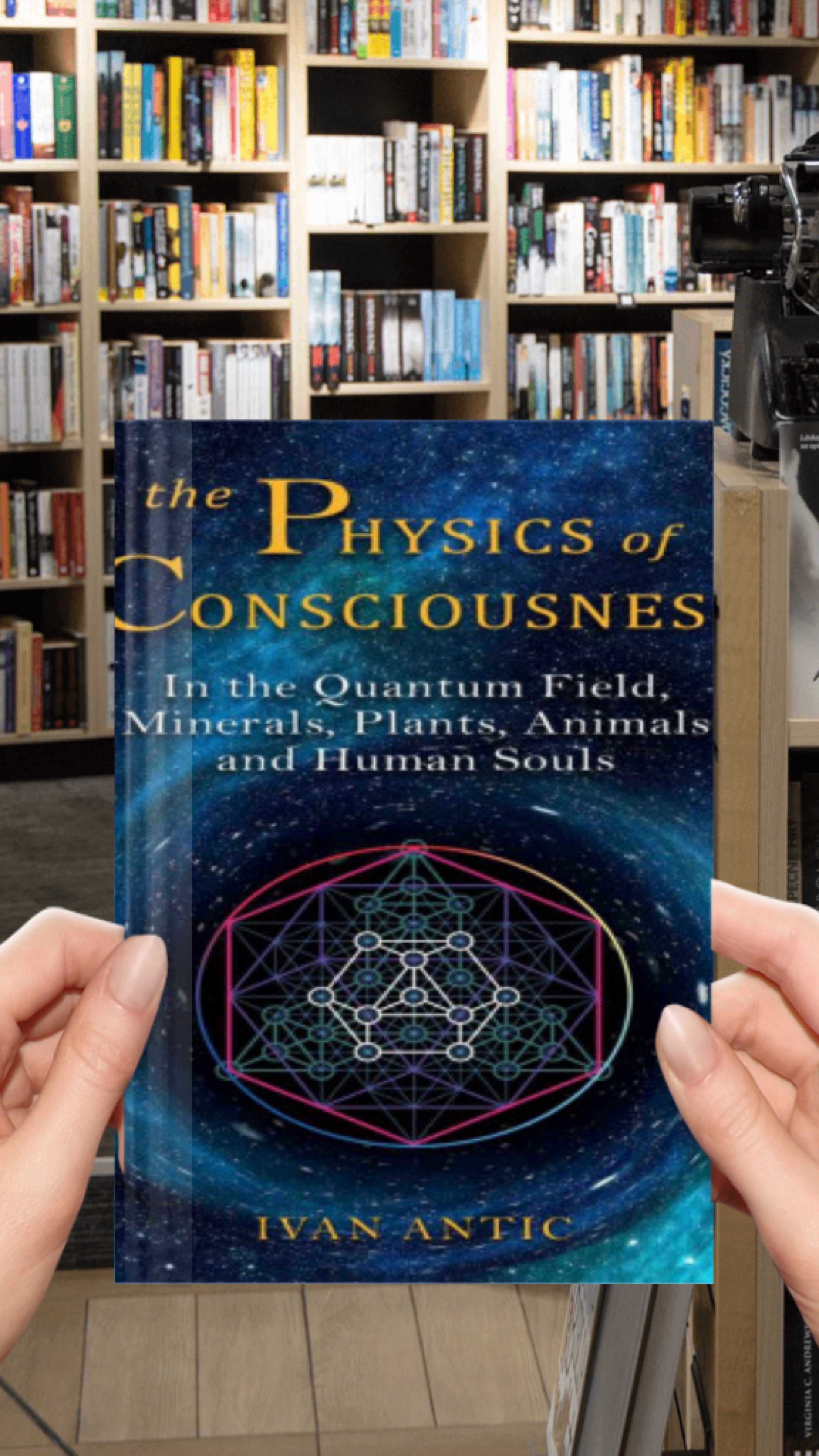 The Physics of Consciousness: In the Quantum Field, Minerals, Plants, Animals and Human Souls