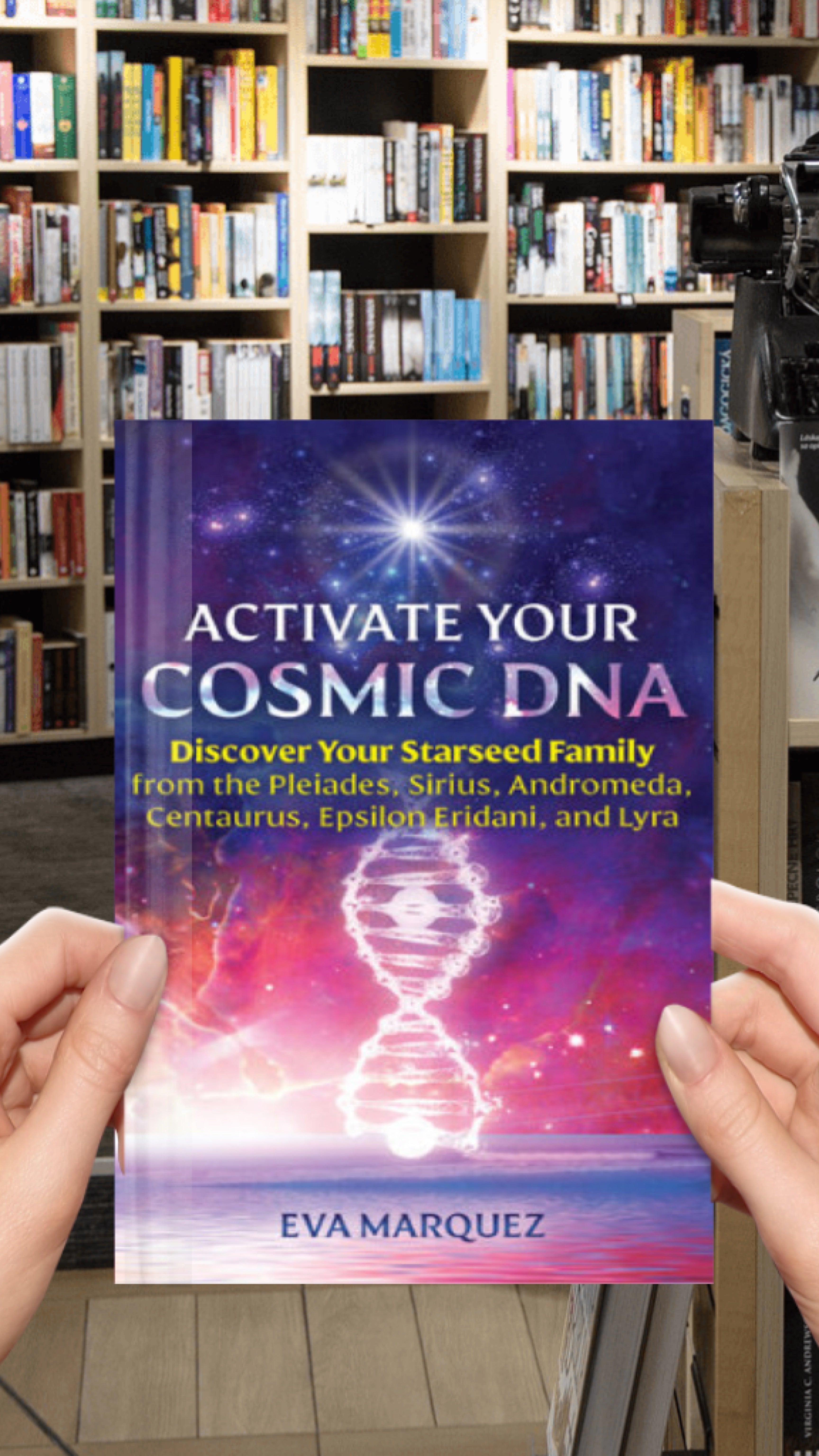 Activate Your Cosmic DNA: Discover Your Starseed Family from the Pleiades, Sirius, Andromeda, Centaurus, Epsilon Eridani, and Lyra