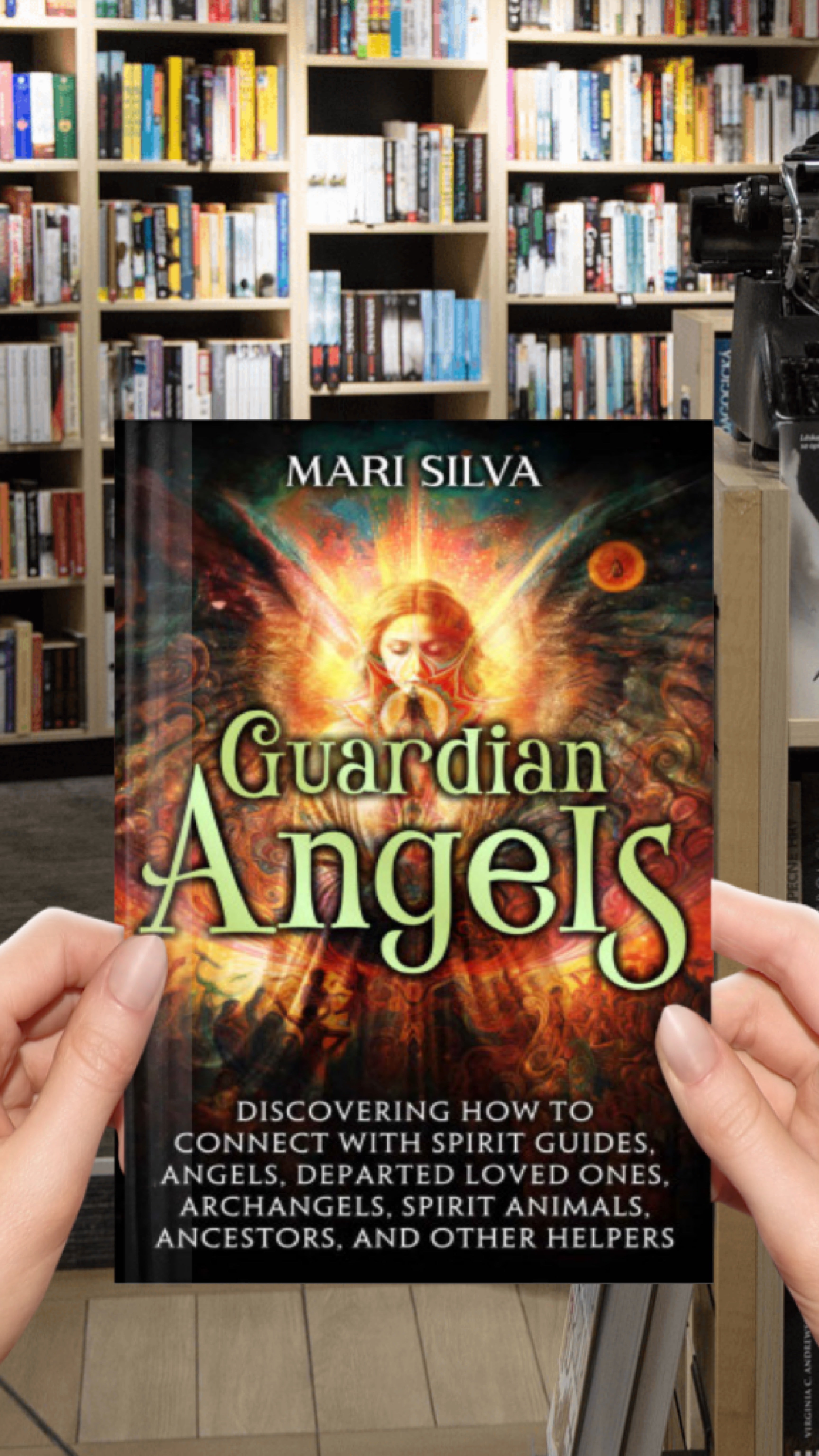 Guardian Angels: Discovering How to Connect with Spirit Guides, Angels, Departed Loved Ones, Archangels, Spirit Animals, Ancestors, and Other Helpers