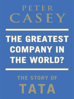 The Greatest Company in the World?: The Story of TATA