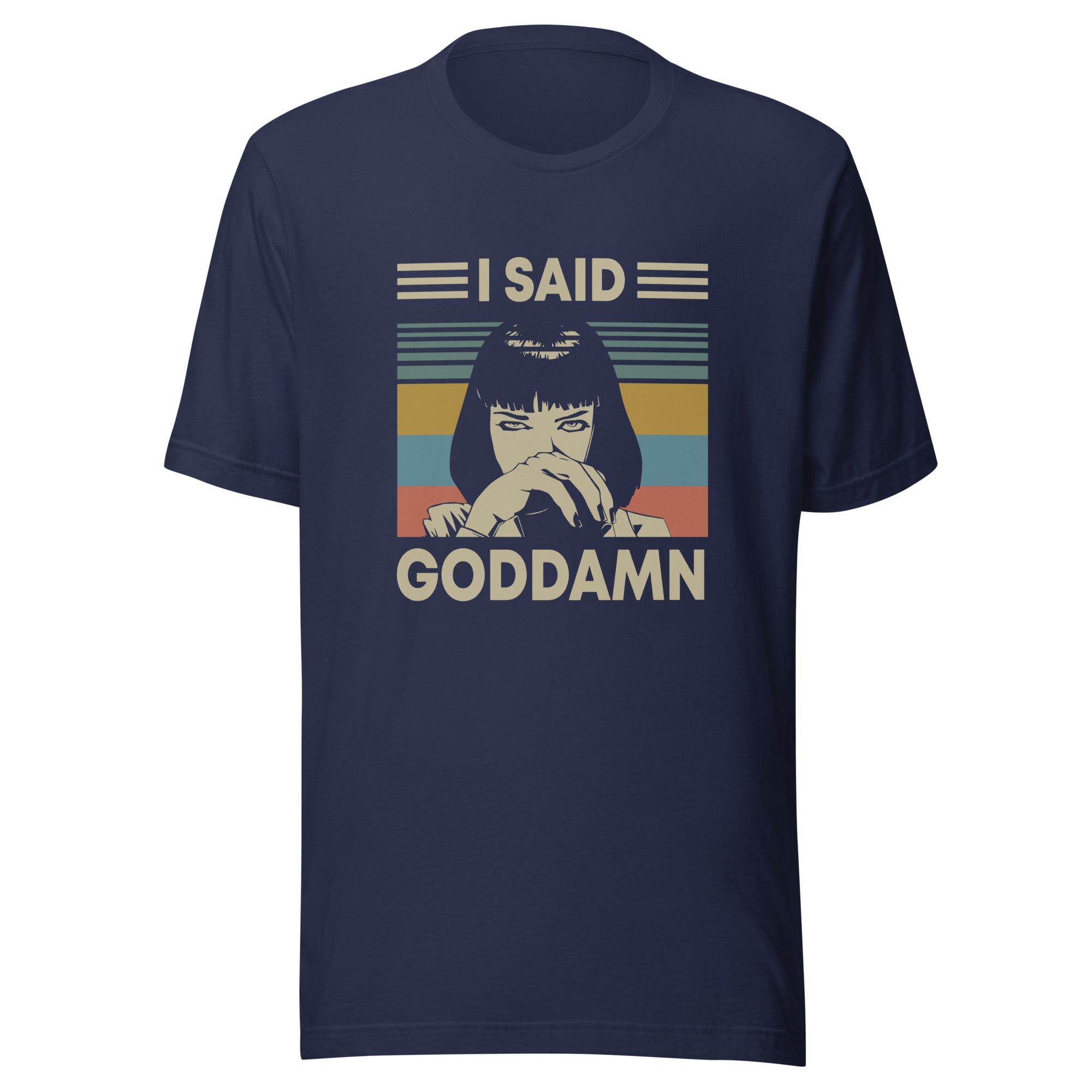 I said Goddamn Unisex t-shirt